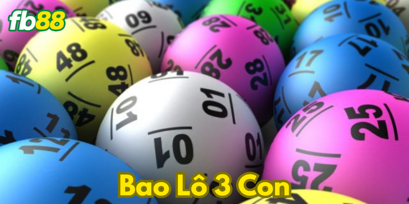 Bao lô 3 con được giải thích như thế nào?
