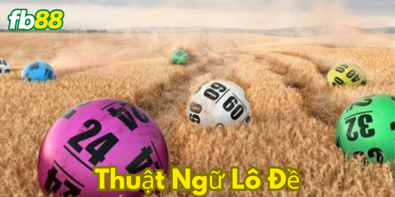 Các thuật ngữ lô đề cơ bản