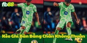 Kèo Ghi Bàn Bằng Chân Không Thuận FB88