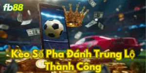 Kèo Số Pha Đánh Trung Lộ Thành Công Fb88