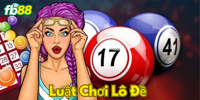 Luật chơi lô đề Fb88