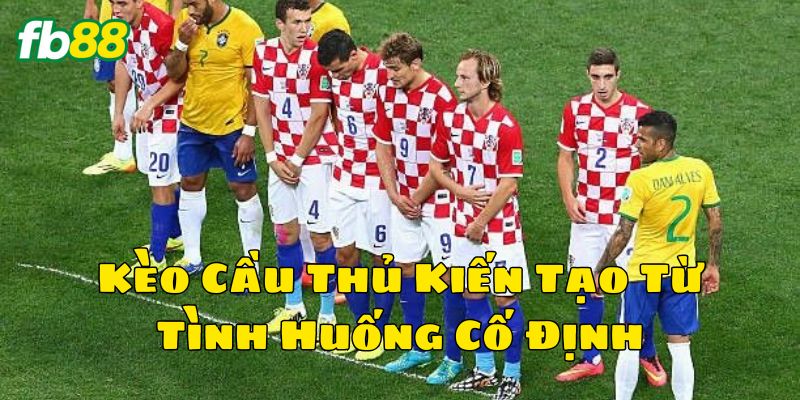Mẹo soi Kèo Cầu Thủ Kiến Tạo Từ Tình Huống Cố Định