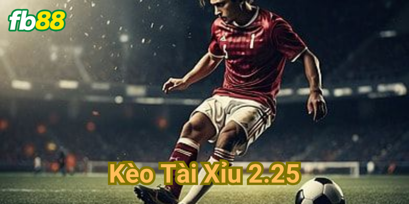 So sánh kèo 2.25 với các kèo khác