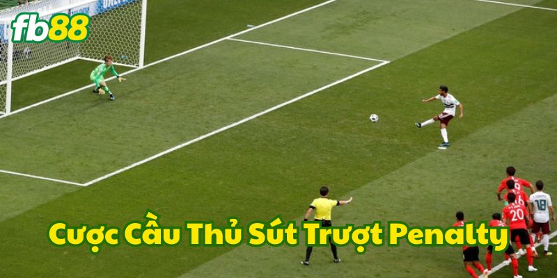 Soi kèo Cược Cầu Thủ Sút Trượt Penalty hiệu quả