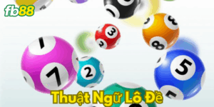 thuật ngữ lô đề Fb88