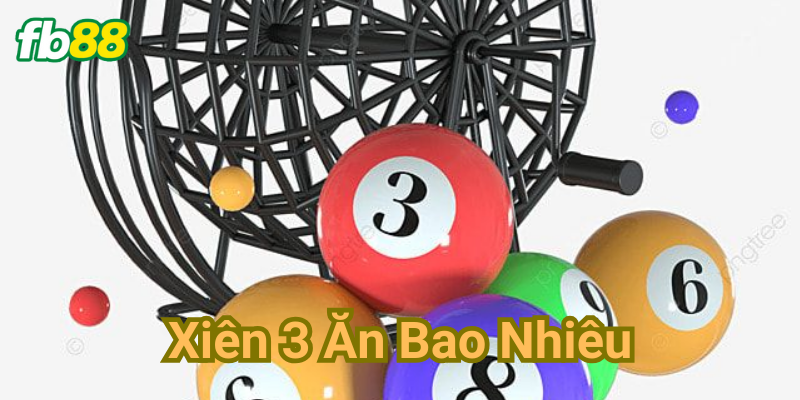 XIên 3 ăn bao nhiêu?